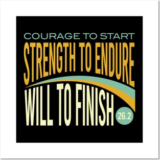 Courage to Start Strength to Endure Will to Finish 26.2 Posters and Art